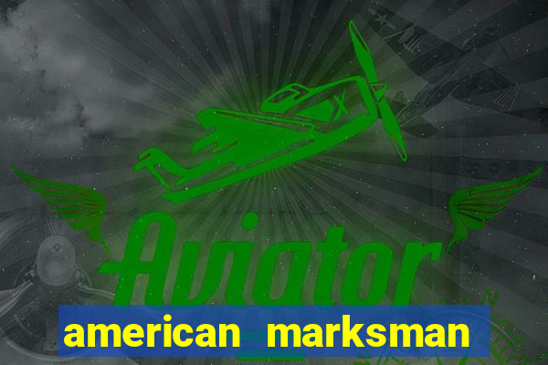 american marksman apk dinheiro infinito